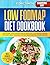 Low Fodmap Diet Cookbook: T...
