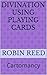 Divination Using Playing Cards: Cartomancy