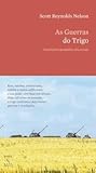 As Guerras do Trigo: Uma história geopolítica dos cereais