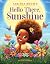Hello There, Sunshine: An Inspiring Picture Book About Spreading Kindness