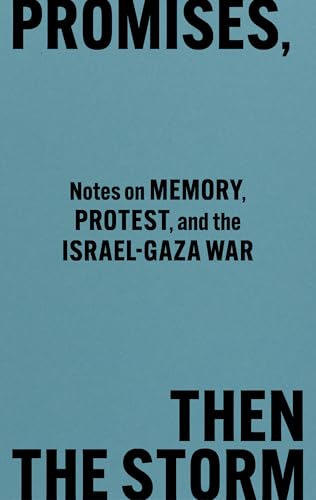 Promises, Then the Storm: Notes on Memory, Protest, and the Israel–Gaza War (DISCOURSE Book 16)