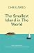 The Smallest Island in the ...