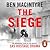 The Siege A Six-Day Hostage Crisis and the Daring Special-Forces Operation That Shocked the World by Ben Macintyre