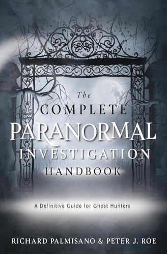 The Complete Paranormal Investigation Handbook: A Comprehensive Guide for Ghost Hunters (Kindle Edition)