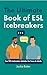 The Ultimate Book of ESL Ic...