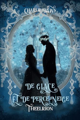 De Glace et de Perce-neige: Tome 1 : Theelrion (French Edition)