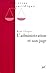 L'administration et son juge