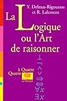 La logique, ou, L'art de raisonner