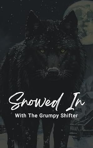 Snowed In With The Grumpy Shifter