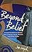 Beyond Belief: Unexpected B...