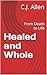 Healed and Whole: From Deat...