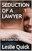 SEDUCTION OF A LAWYER : THE...