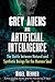 Grey Aliens and Artificial Intelligence: The Battle between Natural and Synthetic Beings for the Human Soul