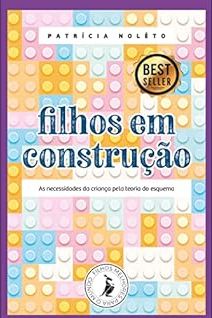 Filhos em construção: As necessidades da criança pela teoria do esquema (Kindle Edition)