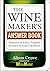Winemaker's Answer Book: Solutions to Every Problem; Answers to Every Question
