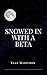 Snowed In With A Beta