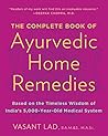 The Complete Book of Ayurvedic Home Remedies: Based on the Timeless Wisdom of India's 5,000-Year-Old Medical System Book cover for The Complete Book of Ayurvedic Home Remedies: Based on the Timeless Wisdom of India's 5,000-Year-Old Medical System
