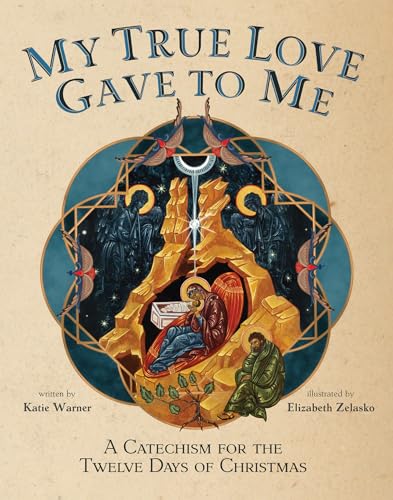 My True Love Gave to Me: A Children's Catechism for the Twelve Days of Christmas (Hardcover)