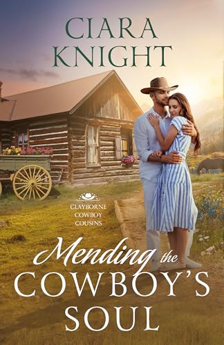 Mending the Cowboy's Soul: A Second Chance Western Romance (Clayborne Cowboy Cousins Book 3)