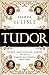 Tudor: Passion. Manipulation. Murder. The Story of England's Most Notorious Royal Family