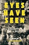 Eyes Have Seen: From Mississippi to Montreal (Baraka Nonfiction) Eyes Have Seen: From Mississippi to Montreal (Baraka Nonfiction)