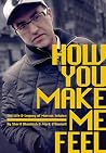 How You Make Me F...