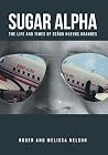Sugar Alpha: The Life and Times of Señor Huevos Grandes