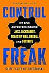Book cover for Control Freak: My Epic Adventure Making Video Games