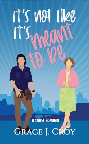 It's Not Like It's Meant To Be (It Must Be Love Book 5)