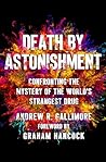 Death by Astonishment: Confronting the Mystery of the World's Strangest Drug (The DMT Book)