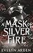 A Mask of Silver Fire (The ...