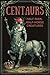 Centaurs: Half-Man, Half-Ho...