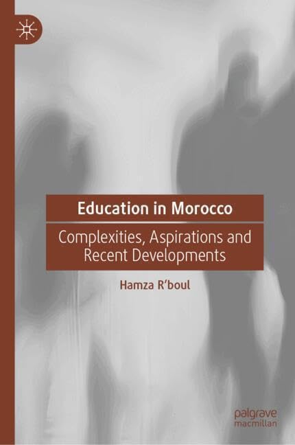 Education in Morocco: Complexities, Aspirations and Recent Developments (Hardcover)