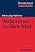 Medien in der Sozialen Arbeit (Grundwissen Soziale Arbeit 27) (German Edition)