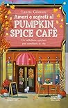 Amori e segreti al Pumpkin Spice Cafè by Laurie Gilmore