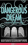 Book cover for Dangerous Dream: A Beautiful Creatures Story (Dangerous Creatures)