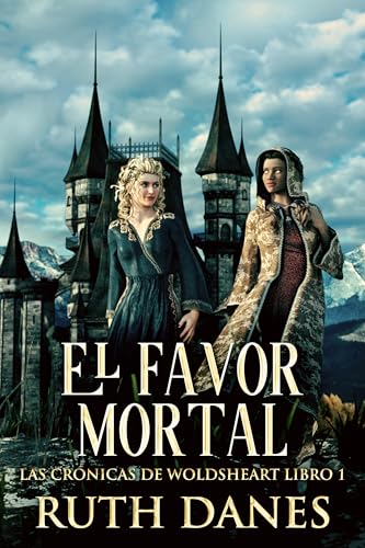 El Favor Mortal (Las Crónicas de Woldsheart nº 1) (Spanish Edition)