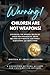 Warning! Children Are Not W...