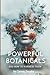 Powerful Botanicals and how to harness them by James Jacoby