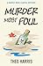 Murder Most Foul: A cosy cr...