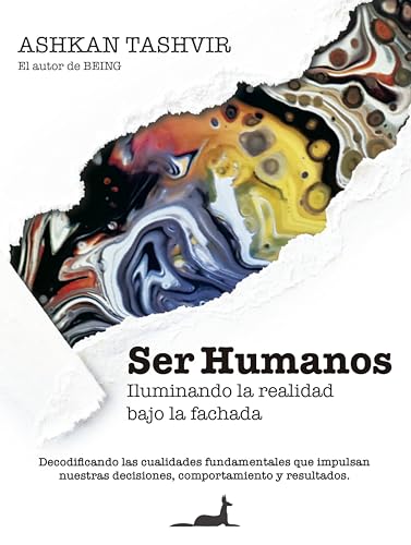 Ser humanos: Iluminando la realidad bajo la fachada (Spanish Edition)