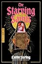 The Starving Saints by Caitlin  Starling