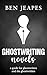 Ghostwriting Novels: A Guide for Ghostwriters and the Ghostwritten