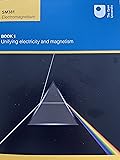 SM381 Electromagnetism: Book 1 Unifying electricity and magnetism