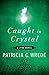 Caught in Crystal: A Lyra Novel (The Lyra Novels Book 4)