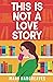 This is Not a Love Story