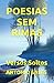 Poesias Sem Rimas: Versos S...