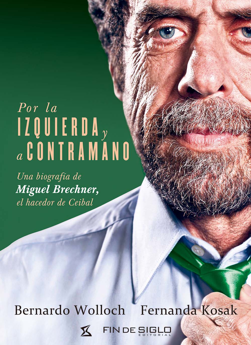 Por la izquierda y a contramano: Una biografía de Miguel Brechner, el hacedor de Ceibal