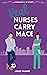 Real Nurses Carry Mace: A L...