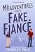 Misadventures With My Fake Fiancé (Big Sky Boyfriends, #4)